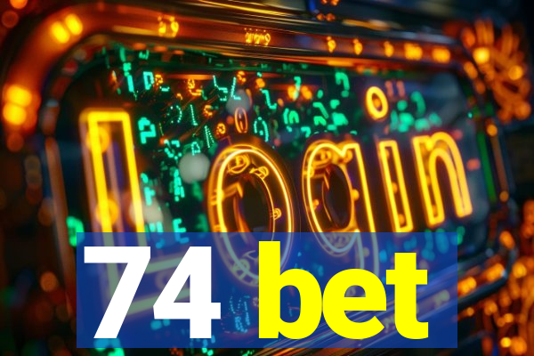 74 bet